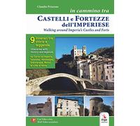 In cammino tra castelli e fortezze dell'imperiese-Walking around Imperia's castles and forts. Ediz. bilingue