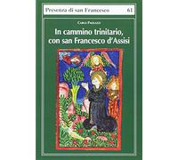 In cammino trinitario, con san Francesco d'Assisi