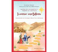 In cammino verso Betlemme: In cammino con Giuseppe e Maria