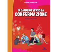 In cammino verso la Confermazione. Testo. Sussidio per la Cresima