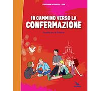 In cammino verso la Confermazione. Testo. Sussidio per la Cresima