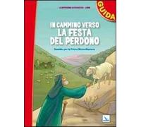 In cammino verso la festa del perdono. Guida. Sussidio per la prima riconciliazione