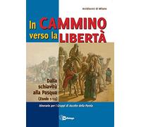 In cammino verso la libertà. Dalla schiavitù alla Pasqua (Esodo 1-12)