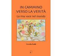 In cammino verso la verità. La mia voce nel mondo