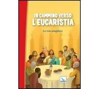 In cammino verso l'Eucaristia. Le mie preghiere