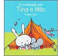 In campeggio con Tina e Milo. Ediz. illustrata