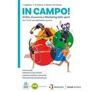 In campo. Diritto, economia e marketing dello sport. Per il 3° anno e 4° anno delle Scuole superiori. Con e-book. Con espansione online (Vol. 1)