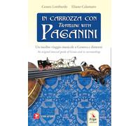 In carrozza con-Travelling with Paganini. Un inedito viaggio musicale a Genova e dintorni-An original musical guide of Genova and its surroundings. Ediz. bilingue. Con audio