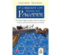 In carrozza con-Travelling with Paganini. Un inedito viaggio musicale a Genova e dintorni-An original musical guide of Genova and its surroundings. Ediz. bilingue. Con audio