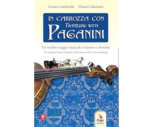 In carrozza con-Travelling with Paganini. Un inedito viaggio musicale a Genova e dintorni-An original musical guide of Genova and its surroundings. Ediz. bilingue. Con audio