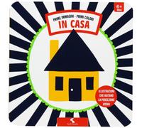In casa. Prime immagini, primi colori. Ediz. illustrata