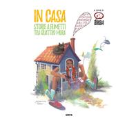 In casa. Storie a fumetti tra quattro mura - Scuola Romana dei fumetti (cur.)