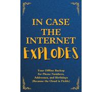 In Case the Internet Explodes: Your Offline Backup for Addresses, Phone Numbers, and Birthdays (Because the Cloud is Fickle)
