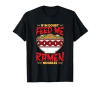 In caso di dubbio Feed Me Ramen Noodles Design Maglietta