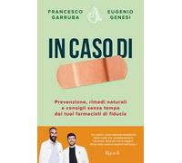 IN CASO DI ... PREVENZIONE, RIMEDI NATURALI E CONSIGLI SENZA TEMPO - GARRUBA