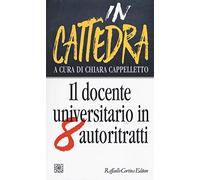 In cattedra. Il docente universitario in otto autoritratti