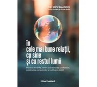 In cele mai bune relatii, cu sine si cu restul lumii - Rick Hanson