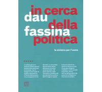 In cerca della politica. La sinistra per l'uomo