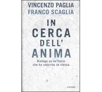 In cerca dell'anima. Dialogo su un'Italia che ha smarrito se stessa