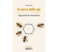 In cerca delle api. Viaggio dall'alveare all'ecosistema