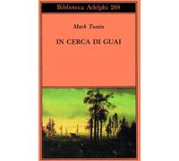 In cerca di guai [May 19, 1993] Twain, Mark and Arborio Mella, Giulia