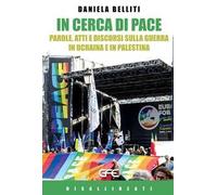 In cerca di pace. Parole, atti e discorsi sulla guerra in Ucraina e Palestina