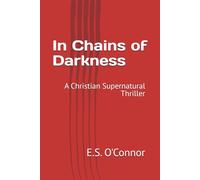 In Chains of Darkness: A Christian Supernatural Thriller