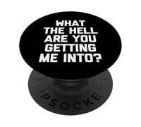 In che diavolo mi stai cacciando? -Fun Saying Sarcastico PopSockets PopGrip Adesivo