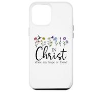 In Christ Alone My Hope is Found John 14:6 Christian Jesus Custodia per iPhone 12 Pro Max