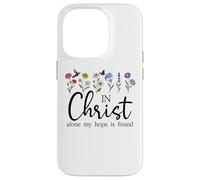In Christ Alone My Hope is Found John 14:6 Christian Jesus Custodia per iPhone 14 Pro