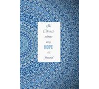In Christ alone my hope is found: Simple lined notebook | A5 | 100 pages | Christian inspirational gift for a boy, girl, woman or man | Christian journal for kids or adults