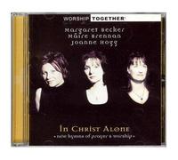 In Christ Alone: New Hymns of Prayer & Worship