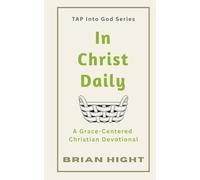 In Christ Daily: A Grace-Centered Christian Devotional