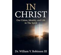 IN CHRIST: Our Union, Identity, and Life in The Spirit: 8