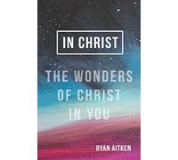 In Christ: The Wonders of Christ in You