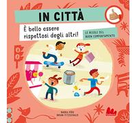 In città. Le regole del buon comportamento. Ediz. a colori