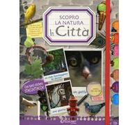In città. Scopro la natura. Con adesivi. Ediz. illustrata