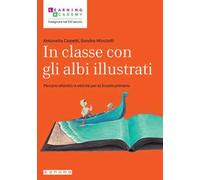 In classe con gli albi illustrati. Percorsi didattici e attività per la Scuola primaria