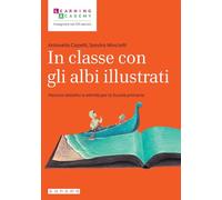 In Classe Con Gli Albi Illustrati. Percorsi Didattici E Attività Per La Scuola P