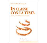 In classe con la testa. Teoria e pratica dell'apprendere in gruppo