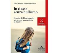 In classe senza bullismo. Il ruolo dell’insegnante per creare un ambiente inclusivo