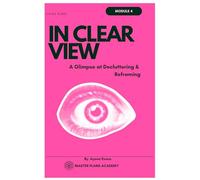In Clear VIEW: A Glimpse at Decluttering & Reframing