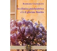 In clinica psichiatrica c'è il glicine fiorito