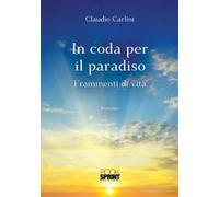 In coda per il paradiso. Frammenti di vita