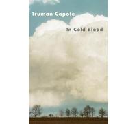 In Cold Blood: A True Account of a Multiple Murder and Its Consequences