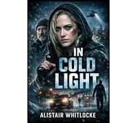 IN COLD LIGHT: In Cold Light: Ava’s Dangerous Truth-One Night, One Shooting, No Way Out