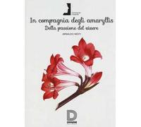 In compagnia degli Amaryllis. Della passione del vivere