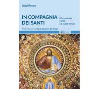 In compagnia dei santi. Per arrivare dritti al cuore di Dio
