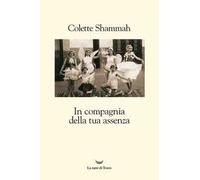 In compagnia della tua assenza