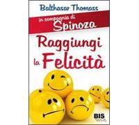 In compagnia di Spinoza. Raggiungere la felicità